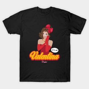 It's me Valentina from Drag Race T-Shirt